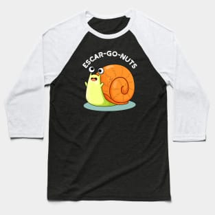 Escar-go Nuts Cute Escargot Snail Pun Baseball T-Shirt